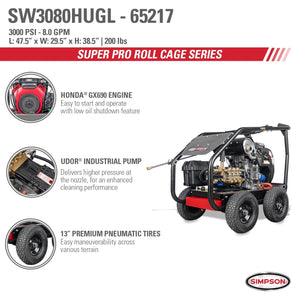 Simpson SW3080HUGL Super Pro Roll-Cage SW3080HUGL 3000 PSI at 8.0 GPM HONDA GX690 Cold Water Gear Drive Gas Pressure Washer 65217